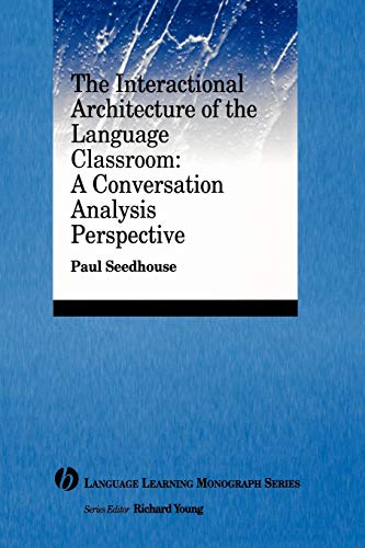 Interactional Architecture Language Classroom: A Conversation Analysis Perspective (Language Learning Monograph) von Wiley-Blackwell