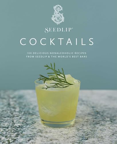 Seedlip, the Cocktail Book: 100 Delicious Nonalcoholic Recipes from Seedlip & the World's Best Bars
