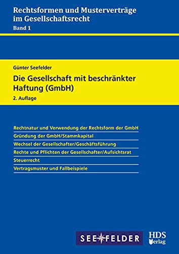 Die Gesellschaft mit beschränkter Haftung (GmbH): Rechtsformen und Musterverträge im Gesellschaftsrecht Band 1 von HDS-Verlag
