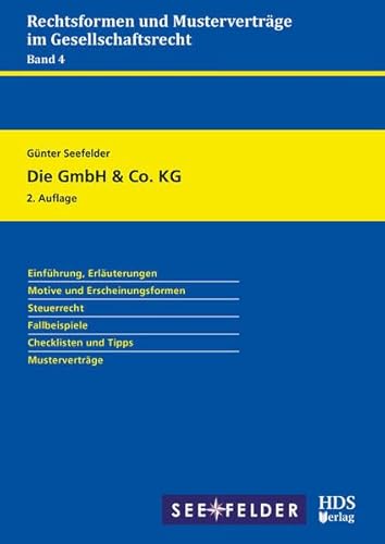 Die GmbH & Co. KG: Rechtsformen und Musterverträge im Gesellschaftsrecht Band 4 Die GmbH & Co. KG: Rechtsformen und Musterverträge im Gesellschaftsrecht Band 4 von HDS-Verlag