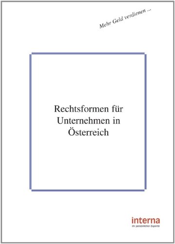 Rechtsformen für Unternehmen in Österreich von Verlag Interna GmbH