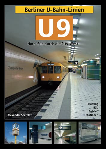 Berliner U-Bahn-Linien: U9: Nord-Süd durch die City-West (Nachdruck) von Independently published
