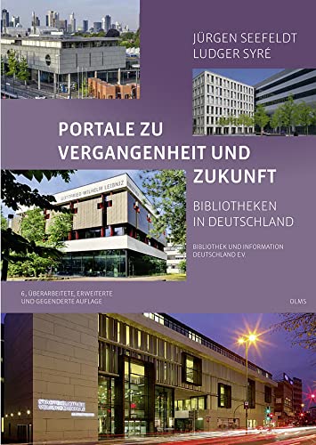 Portale zu Vergangenheit und Zukunft. Bibliotheken in Deutschland: Im Auftrag von Bibliothek und Information Deutschland e.V. (BID) herausgegeben. Mit einem Vorwort von Sabine Homilius. von Olms Presse