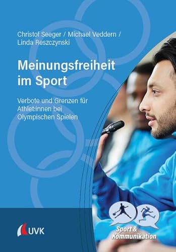 Meinungsfreiheit im Sport: Verbote und Grenzen für Athlet:innen bei Olympischen Spielen (Sport und Kommunikation) von UVK