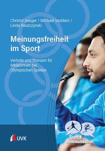 Meinungsfreiheit im Sport: Verbote und Grenzen für Athlet:innen bei Olympischen Spielen (Sport und Kommunikation)