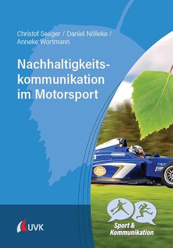 Nachhaltigkeitskommunikation im Motorsport (Sport und Kommunikation)
