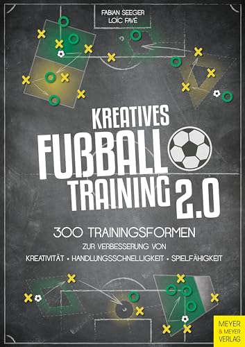 Kreatives Fußballtraining 2.0: 300 Trainingsformen zur Verbesserung von Kreativität, Handlungsschnelligkeit und Spielfähigkeit Kreatives Fußballtraining 2.0: 300 Trainingsformen zur Verbesserung von Kreativität, Handlungsschnelligkeit und Spielfähigkeit