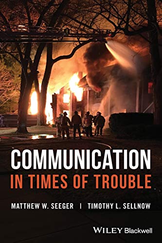 Communication in Times of Trouble: Best Practices for Crisis and Emergency Risk Communication von Wiley-Blackwell