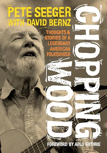 Chopping Wood: Thoughts & Stories of a Legendary American Folksinger von Jawbone