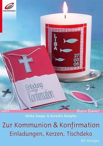 Zur Kommunion & Konfirmation: Einladungen, Kerzen, Tischdeko (Creativ Compact) von Christophorus