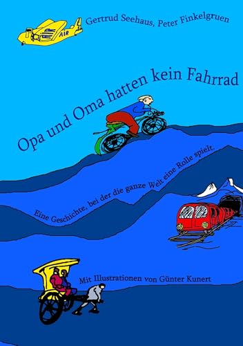 Opa und Oma hatten kein Fahrrad: Eine Geschichte, bei der die ganze Welt eine Rolle spielt