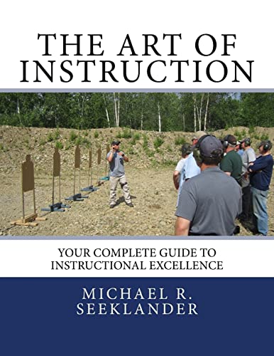 The Art Of Instruction: Your Complete Guide To Instructional Excellence von CREATESPACE