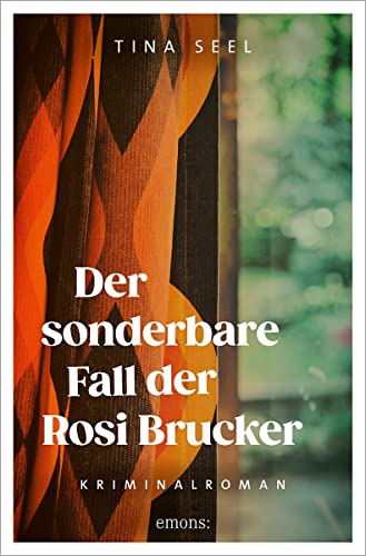 Der sonderbare Fall der Rosi Brucker: Kriminalroman von Emons Verlag