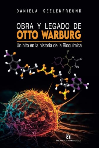 Un hito en la historia de la bioquímica: Obra y legado de Otto Warburg von Editorial Universitaria de Chile
