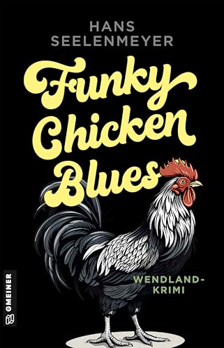 Funky Chicken Blues: Wendland-Krimi