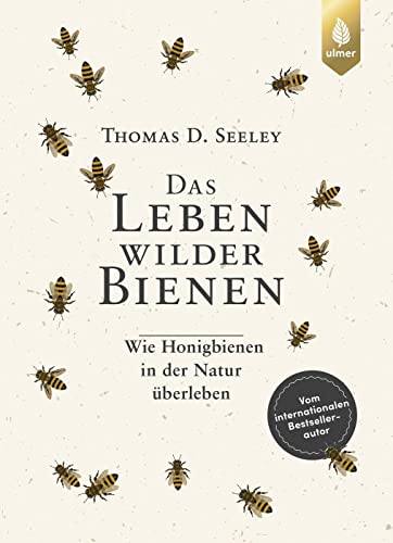 Das Leben wilder Bienen: Wie Honigbienen in der Natur überleben. Vom internationalen Bestsellerautor von Verlag Eugen Ulmer