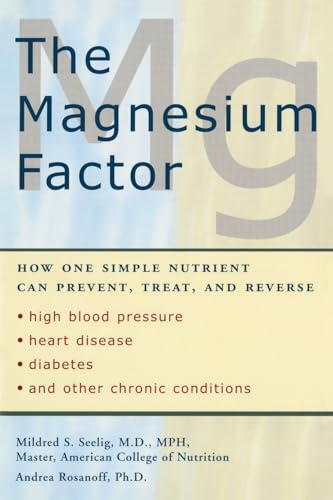 The Magnesium Factor: How One Simple Nutrient Can Prevent, Treat, and Reverse High Blood Pressure, Heart Disease, Diabetes, and Other Chronic Conditions von Avery
