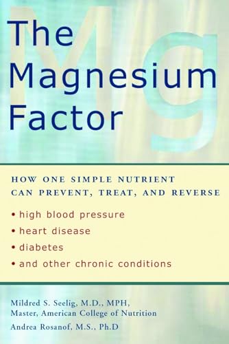 The Magnesium Factor: How One Simple Nutrient Can Prevent, Treat, and Reverse High Blood Pressure, Heart Disease, Diabetes, and Other Chronic Conditions von Avery