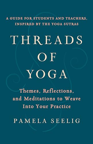 Threads of Yoga: Themes, Reflections, and Meditations to Weave into Your Practice von Shambhala