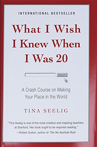 What I Wish I Knew When I Was 20: A Crash Course on Making Your Place in the World