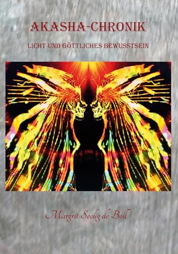 Akasha-Chronik: Licht und göttliches Bewusstsein von Books on Demand GmbH