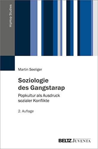 Soziologie des Gangstarap: Popkultur als Ausdruck sozialer Konflikte (HipHop Studies, 2) von Juventa Verlag GmbH