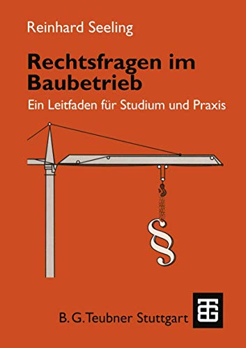 Rechtsfragen im Baubetrieb. Ein Leitfaden für Studium und Praxis. (Leitfaden des Baubetriebs und der Bauwirtschaft)