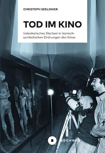 Tod im Kino: Indexikalisches Sterben in ikonisch-symbolischen Ordnungen des kinematographischen Diskurses