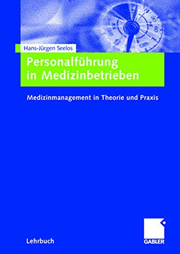 Personalführung in Medizinbetrieben: Medizinmanagement in Theorie und Praxis von Gabler Verlag