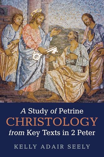A Study of Petrine Christology from Key Texts in 2 Peter von Wipf and Stock