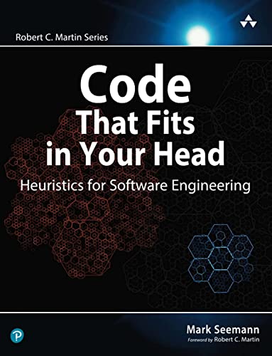 Code That Fits in Your Head : Heuristics for Software Engineering (Robert C. Martin)