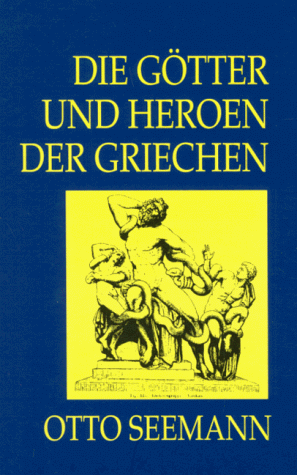 Die Götter und Heroen der Griechen. Nach einer Übersicht der Cultusstätten und Religionsgebräuche Die Götter und Heroen der Griechen. Nach einer Übersicht der Cultusstätten und Religionsgebräuche