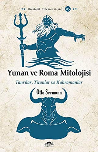 Yunan ve Roma Mitolojisi: Tanrilar, Titanlar ve Kahramanlar