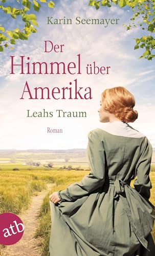 Der Himmel über Amerika – Leahs Traum: Roman (Die Amish-Saga, Band 3) von Aufbau Taschenbuch Verlag