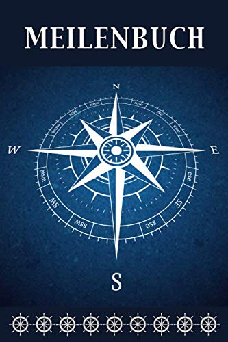 Meilenbuch: Nautisches Seemeilenlogbuch | Nachweisheft und Seetagebuch für Segler, Yacht und Motorboot | ca. A5 | Kompass Cover von Independently published