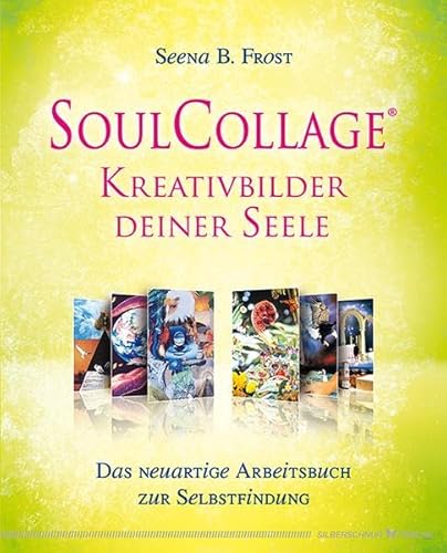 SoulCollage® Kreativbilder deiner Seele. Das neuartige Arbeitsbuch zur Selbstfindung