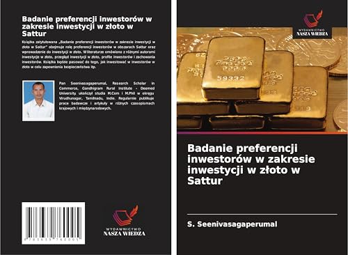 Badanie preferencji inwestorów w zakresie inwestycji w z¿oto w Sattur: DE von VDM Verlag