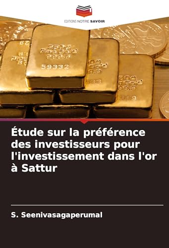 Étude sur la préférence des investisseurs pour l'investissement dans l'or à Sattur von VDM Verlag
