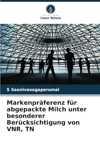 Markenpräferenz für abgepackte Milch unter besonderer Berücksichtigung von VNR, TN von Verlag Unser Wissen