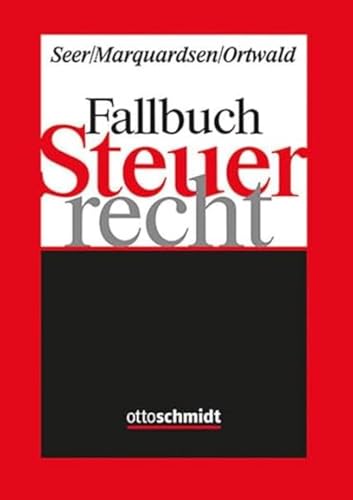 Fallbuch Steuerrecht Fallbuch Steuerrecht von Schmidt , Dr. Otto