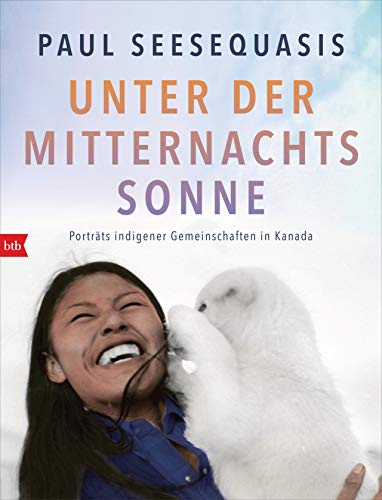 Unter der Mitternachtssonne: Porträts indigener Gemeinschaften in Kanada von btb