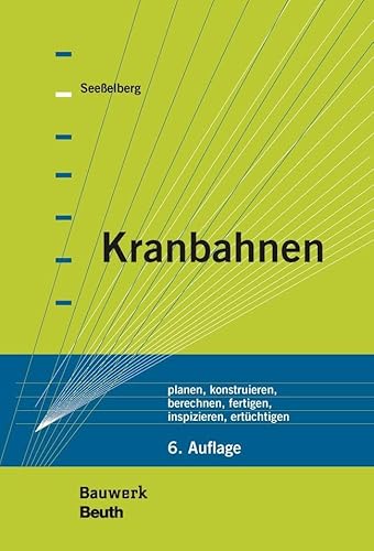 Kranbahnen: planen, konstruieren, berechnen, fertigen, inspizieren, ertüchtigen (Bauwerk) von Beuth Verlag