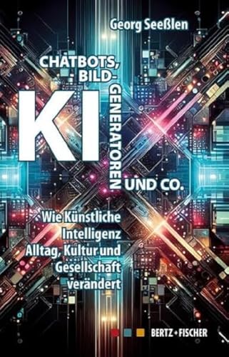 Chatbots, KI-Bildgeneratoren und Co.: Wie künstliche Intelligenz Alltag, Kultur und Gesellschaft verändert