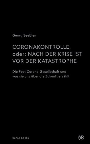 Coronakontrolle: Nach der Krise, vor der Katastrophe von bahoe books,