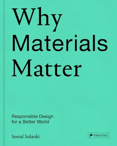 Why Materials Matter: Responsible Design for a Better World von Prestel