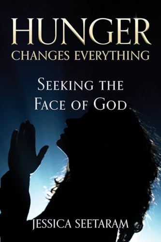 Hunger Changes Everything: Seeking the Face of God von Rise UP Publications
