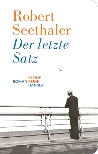 Der letzte Satz: Roman „Ein Geschenk von Lektüre.“ Welt am Sonntag (Kleine Reihe Hanser) Der letzte Satz: Roman „Ein Geschenk von Lektüre.“ Welt am Sonntag (Kleine Reihe Hanser)