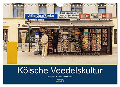 Kölsche Veedelskultur. Büdchen, Kioske und Trinkhallen. (Wandkalender 2023 DIN A4 quer): Die schönsten Büdchen und Kioske aus der Kiosk-Hauptstadt Köln. (Monatskalender, 14 Seiten ) (CALVENDO Orte)