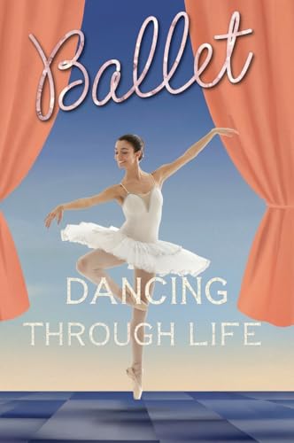 Ballet (Dancing Through Life, Band 2) von Xist Publishing