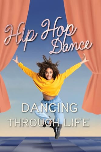 Hip Hop Dance (Dancing Through Life, Band 5) von Xist Publishing